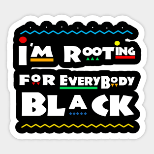 im rooting for everybody black Sticker